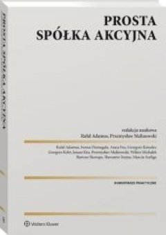 Prosta spółka akcyjna. Komentarz - Domagała Iwona, Fus Anna, Kawalec Grzegorz Adam, Keler Grzegorz, Kita Jonasz, Michałek Wiktor, Skorupa Bartosz, Szejna Sławomir, Szeliga Marcin