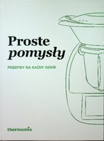 Proste pomysły Przepisy na każdy dzień W opisie