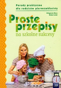 Proste przepisy na szkolne sukcesy - Skura Małgorzata, Lisicki Michał