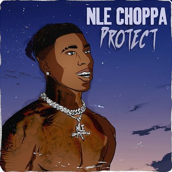 Protect - NLE Choppa