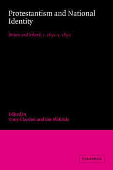 Protestantism and National Identity: Britain and Ireland, C.1650 C.1850 - Tony Claydon