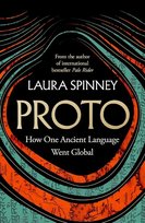 Proto: How One Ancient Language Went Global Spinney Laura