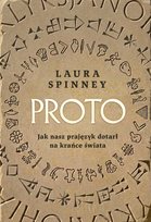 Proto. Jak nasz prajęzyk dotarł na krańce świata Spinney Laura