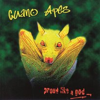 Proud Like a God Guano Apes