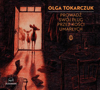 Prowadź swój pług przez kości umarłych Tokarczuk Olga
