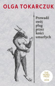 Prowadź swój pług przez kości umarłych - Tokarczuk Olga