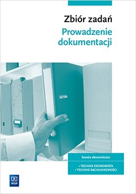 Prowadzenie dokumentacji. Zbiór zadań. Technik ekonomista. Kwalifikacji EKA04. Część 1-Zdjęcie-0