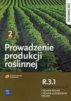 Prowadzenie produkcji roślinnej. Podręcznik do nauki zawodu. R.3.1. Część 2