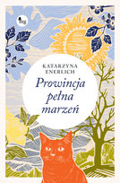Prowincja pełna marzeń Enerlich Katarzyna