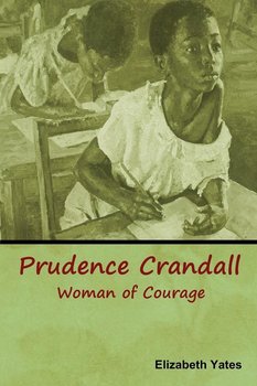 Prudence Crandall, Woman of Courage - Yates Elizabeth