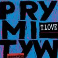 Prymityw (Reedycja) - T.Love