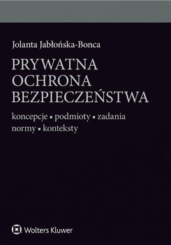 Prywatna ochrona bezpieczeństwa - Jabłońska-Bonca Jolanta