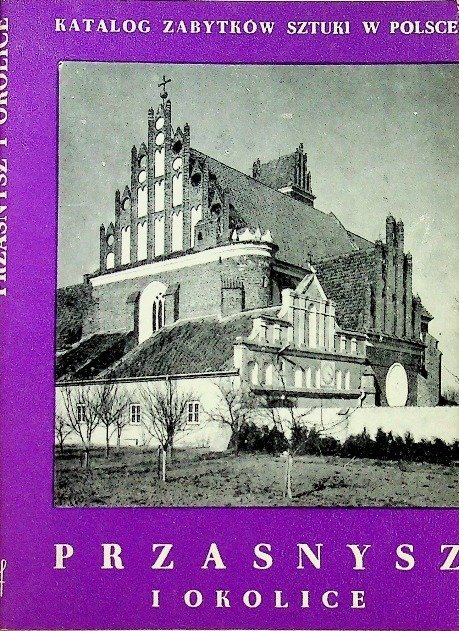 Przasnysz I Okolice Katalog Zabytk w Sztuki W Polsce Opracowanie przasnysz-i-okolice-katalog-zabytk-w-sztuki-w-polsce-opracowanie