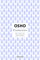 Przebaczenie. Siła wybaczania leży w gniewie Osho