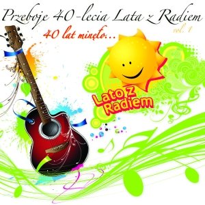 Przeboje 40-lecia Lata z Radiem. 40 Lat Minęło. Volume 1 - Various Artists