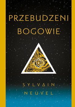 Przebudzeni bogowie - Neuvel Sylvain