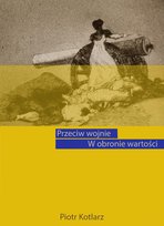 Przeciw wojnie. W obronie wartości - ebook EPUB Kotlarz Piotr
