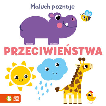 Przeciwieństwa. Maluch poznaje - Opracowanie zbiorowe