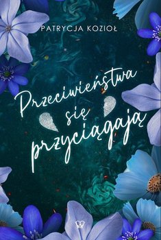 Przeciwieństwa się przyciągają - Patrycja Kozioł