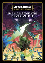 Przeczucie. Na skraju równowagi. Star Wars. Wielka Republika Older Daniel Jose