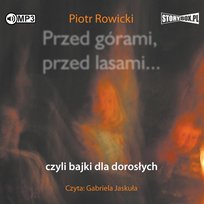 Przed górami, przed lasami... czyli bajki dla dorosłych Rowicki Piotr