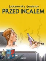 Przed Incalem. Wydanie zbiorcze Janjetov Zoran, Jodorowsky Alejandro