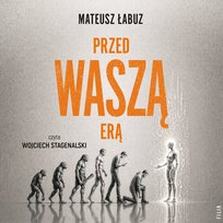 Przed waszą erą - audiobook Łabuz Mateusz