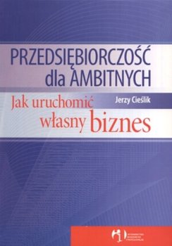 Przedsiębiorczość dla Ambitnych - Cieślik Jerzy