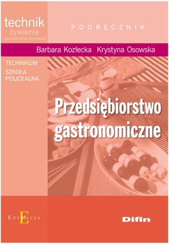 Przedsiębiorstwo gastronomiczne. Podręcznik. Technikum, szkoła policealna - Kozłecka Barbara, Osowska Krystyna