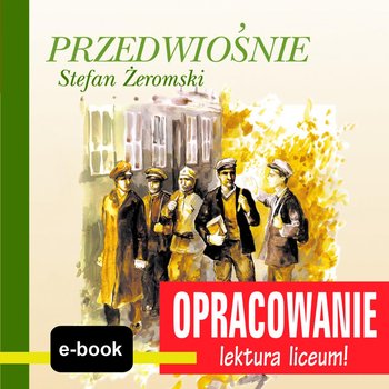 Przedwiośnie (Stefan Żeromski) - opracowanie - Kordela Andrzej I., Bodych M.