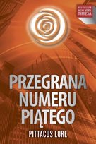 Przegrana numeru piątego Lore Pittacus