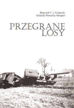 Przegrane losy - Kulawski Wojciech F., Plewicka-Mrygoń Elżbieta
