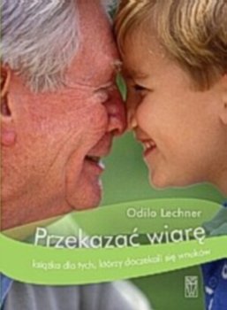 Przekazać Wiarę - Lechner Odilo