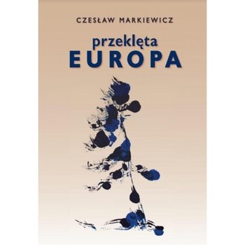 Przeklęta Europa - Czesław Markiewicz
