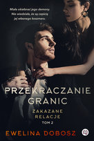 Przekraczanie granic. Zakazane relacje. Tom 2 Dobosz Ewelina