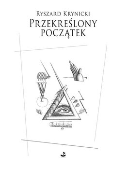 Przekreślony początek - Krynicki Ryszard