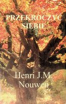 Przekroczyć siebie Henri J. M. Nouwen