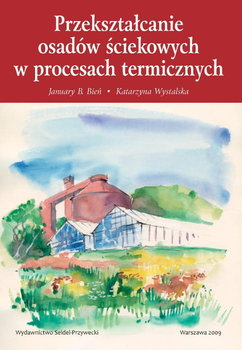 Przekształcanie osadów ściekowych w procesach termicznych - January Bień