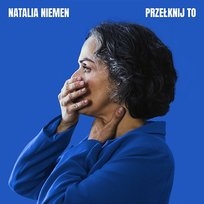 Przełknij to Natalia Niemen