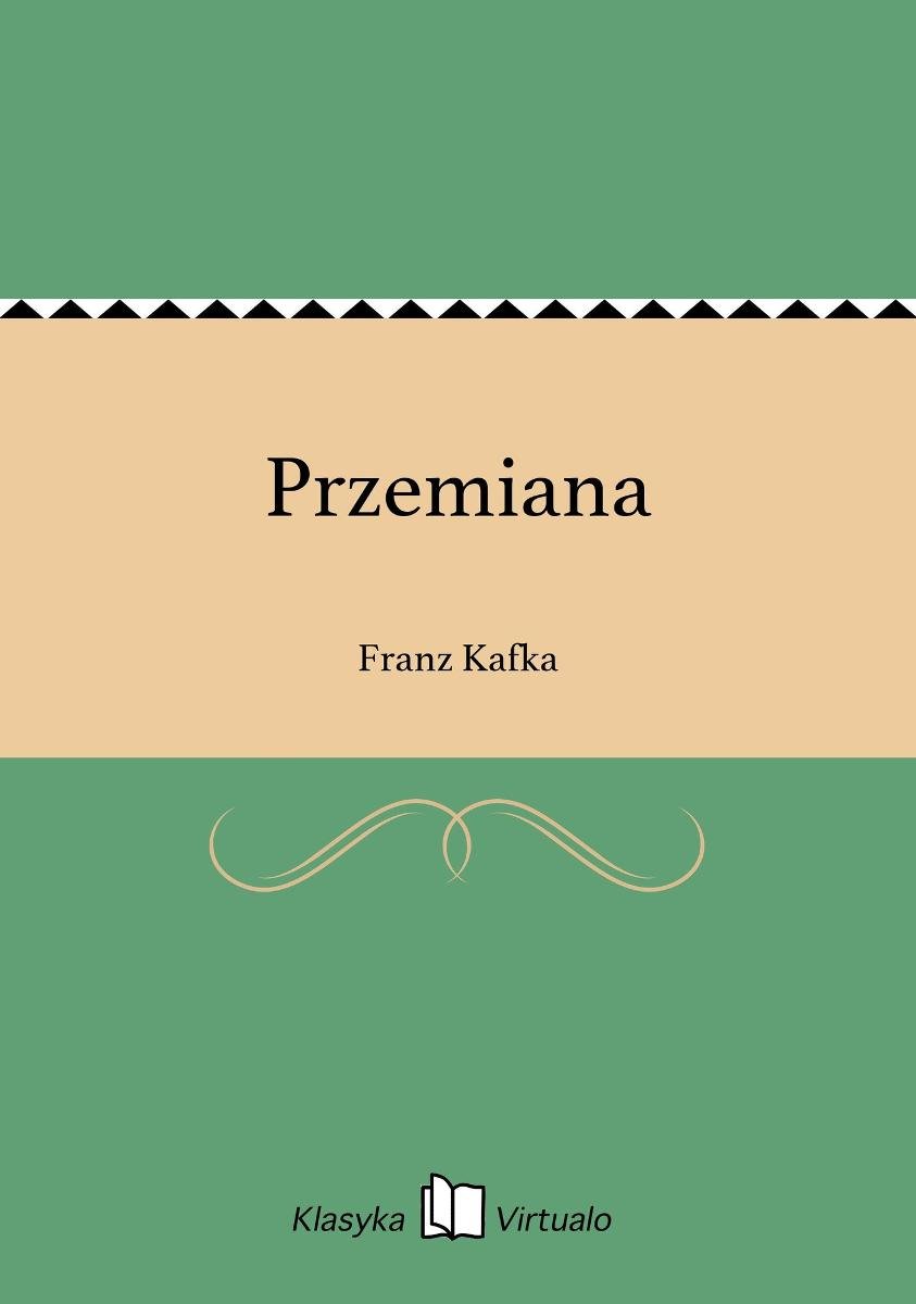 Franz Kafka Przemiana Streszczenie Szczegółowe