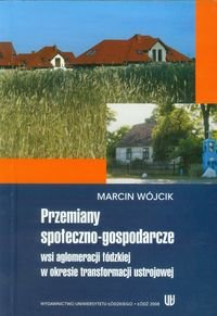 Przemiany Społeczno-gospodarcze Wsi Aglomeracji łódzkiej W Okresie ...