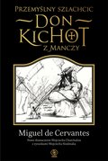 Przemyślny szlachcic. Don Kichot z Manchy - De Cervantes Miguel