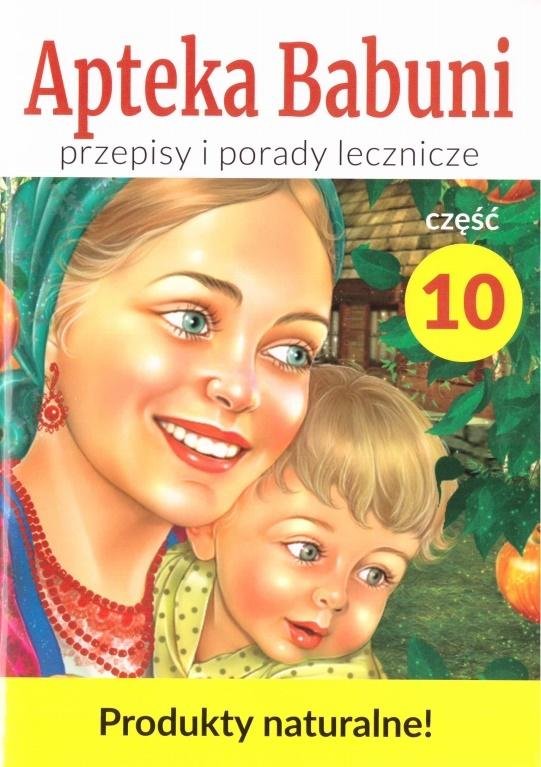 Przepisy I Porady Lecznicze. Apteka Babuni. Część 10 - Opracowanie ...