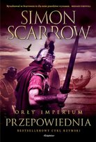 Przepowiednia. Orły imperium. Tom 6 Scarrow Simon