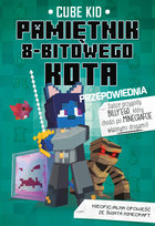 Przepowiednia. Pamiętnik 8-bitowego kota. Minecraft. Tom 8 Kid Cube