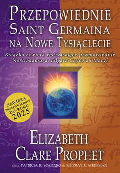 Przepowiednie Saint Germaina na Nowe Tysiąclecie - Prophet Elizabeth Clare