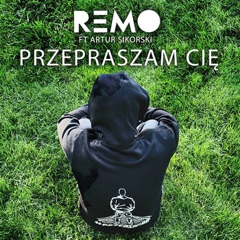 Przepraszam Cię - Remo feat. Artur Sikorski