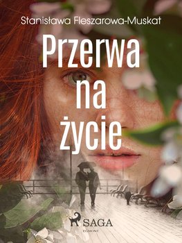 Przerwa na życie - Fleszarowa-Muskat Stanisława