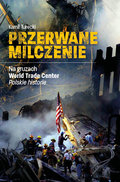 Przerwane milczenie. Na gruzach World Trade Center.  - Turecki Kamil