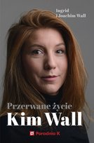 Przerwane życie Kim Wall Wall Ingrid
